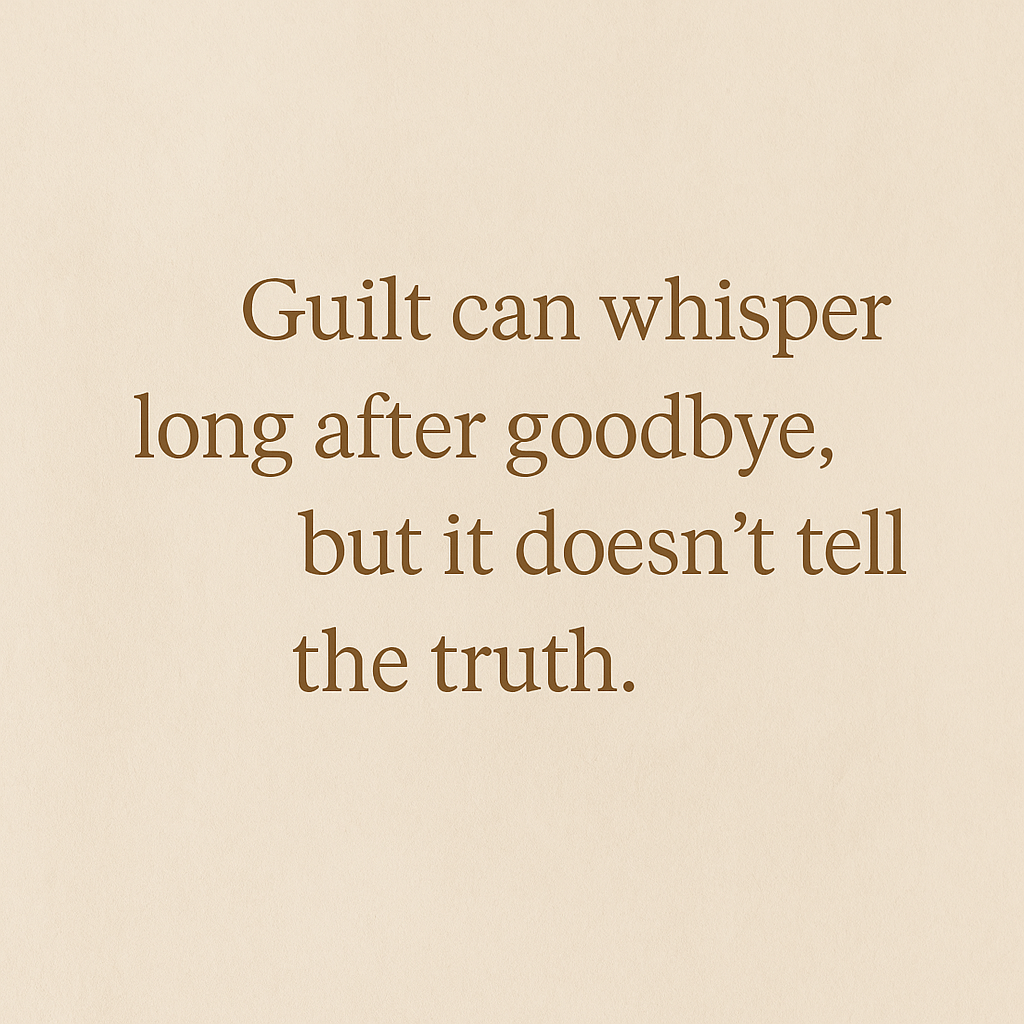 Soft beige quote graphic that reads, “Guilt can whisper long after goodbye, but it doesn’t tell the truth.”