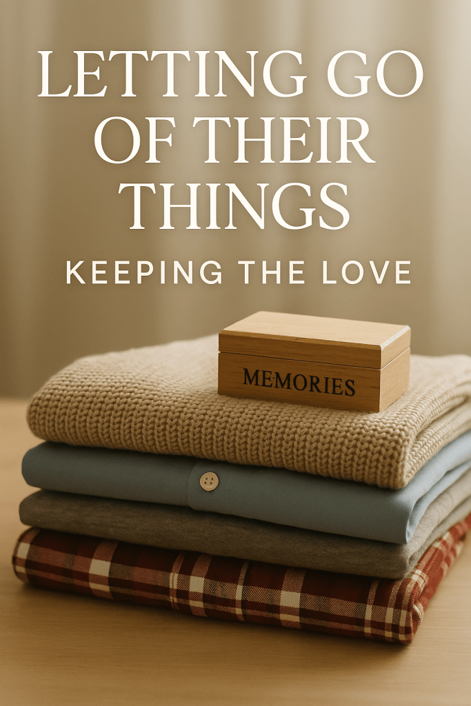 Soft, comforting image showing folded shirts and a keepsake box under warm light — symbolizing the process of letting go of a loved one’s belongings after loss.