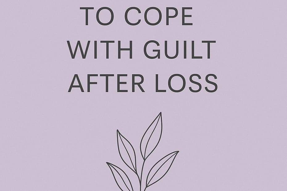 A soft lavender background with the text “10 Gentle Ways to Cope With Guilt After Loss” in simple dark gray lettering. A small botanical line illustration sits below the text, creating a calm and comforting look.
